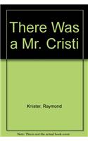 There Was a Mr. Cristi
