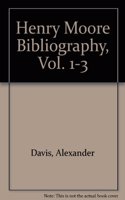 Henry Moore Bibliography, Vol. 1-3