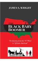 The Black Baby Boomer: The Journey from the N Word to African American