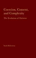 Coercion, Consent, and Complexity