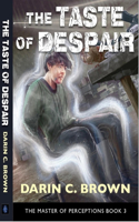 The Taste of Despair, the Master of Perceptions, Book 3