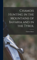 Chamois Hunting in the Mountains of Bavaria and in the Tyrol