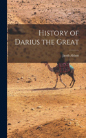 History of Darius the Great