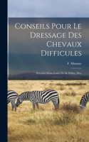 Conseils pour le dressage des chevaux difficules