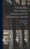 Moral Discourses; Translated by Elizabeth Carter