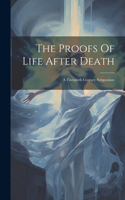 Proofs Of Life After Death