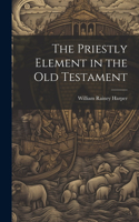 Priestly Element in the Old Testament