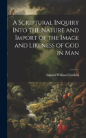 Scriptural Inquiry Into the Nature and Import of the Image and Likeness of God in Man