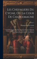 Les Chevaliers Du Cygne, Ou La Cour De Charlemagne