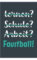 lernen? Schule? Arbeit? Faustball!