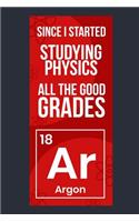 Since I Started Studying Physics All The Good Grades Argon