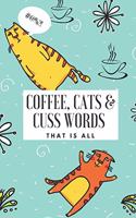 Notebook: Coffee, Cats and Cuss Words (that is all): 6 x 9 lined (blank) notebook - perfect gift idea for colleague, friend or relative that loves coffee, cat