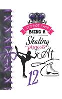 It's Not Easy Being A Skating Princess At 12: Team Sport Doodling Blank Lined Writing Journal Diary For Girls