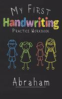 My first Handwriting Practice Workbook Abraham: 8.5x11 Composition Writing Paper Notebook for kids in kindergarten primary school I dashed midline I For Pre-K, K-1, K-2, K-3 I Back To School Gift