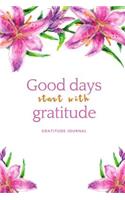 Good Days Start with Gratitude Gratitude Journal