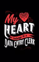 My Heart Belongs to a Data Entry Clerk: 6x9 inches college ruled notebook, 120 Pages, Composition Book and Journal, lovely gift for your favorite Data Entry Clerk