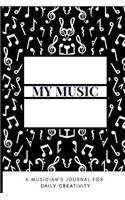 My Music A Musician's Journal For Daily Creativity