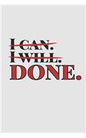 I Can. I Will. DONE.: 6 x 9 Blank College Ruled Notebook - An Inspirational Message for Positive People