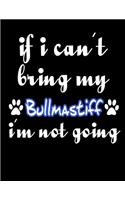 If I Can't Bring My Bullmastiff I'm Not Going