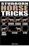 Stubborn Horse Tricks Weekly Planner: A Year - 365 Daily - 52 Week Journal Planner Calendar Schedule Organizer Appointment Notebook, Monthly Planner, to Do, Grocery Shopping List ... Hap