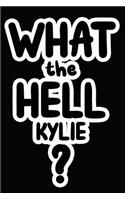 What the Hell Kylie?