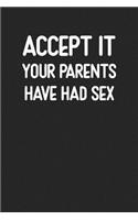 Accept It Your Parents Have Had Sex