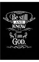 Be Still and Know That I Am God.