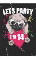 Lets Party I'm 14: Blank Lined Journal Notebook for Kids who loves Dog, Girls Birthday present and Youngster Pug lover Gift