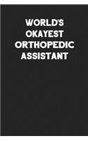 World's Okayest Orthopedic Assistant: Blank Lined Career Notebook Journal