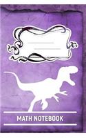 Math Notebook: A 6x9 Inch Matte Softcover Paperback Notebook Journal With 120 Blank Lined Pages -College Ruled-Tyrannosaurus Dinosaurs