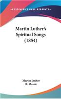 Martin Luther's Spiritual Songs (1854)