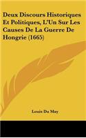 Deux Discours Historiques Et Politiques, L'Un Sur Les Causes de La Guerre de Hongrie (1665)