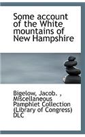 Some Account of the White Mountains of New Hampshire: (English)
