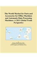 The World Market for Parts and Accessories for Office Machines and Automatic Data Processing Machines