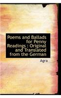 Poems and Ballads for Penny Readings: Original and Translated from the German