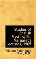Studies of English Mystics; St. Margaret's Lectures, 1905: (English)