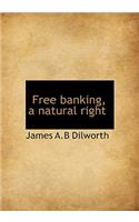 Free Banking, a Natural Right