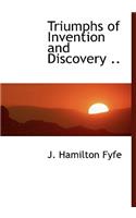 Triumphs of Invention and Discovery ..