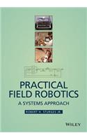Practical Field Robotics: A Systems Approach