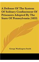 Defense Of The System Of Solitary Confinement Of Prisoners Adopted By The State Of Pennsylvania (1833)