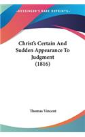 Christ's Certain And Sudden Appearance To Judgment (1816): (English)