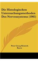 Die Histologischen Untersuchungsmethoden Des Nervensystems (1905)