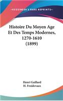 Histoire Du Moyen Age Et Des Temps Modernes, 1270-1610 (1899)