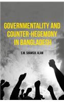 Governmentality and Counter-Hegemony in Bangladesh