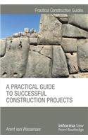 A Practical Guide to Successful Construction Projects