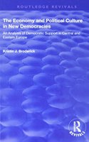 The Economy and Political Culture in New Democracies: An Analysis of Democratic Support in Central and Eastern Europe: An Analysis of Democratic Support in Central and Eastern Europe