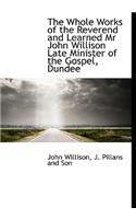 The Whole Works of the Reverend and Learned MR John Willison Late Minister of the Gospel, Dundee