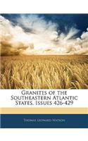 Granites of the Southeastern Atlantic States, Issues 426-429