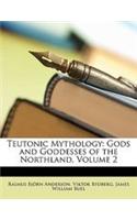 Teutonic Mythology: Gods and Goddesses of the Northland, Volume 2