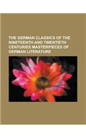 The German Classics of the Nineteenth and Twentieth Centuries Masterpieces of German Literature Volume 19: Masterpieces of German Literature(English)